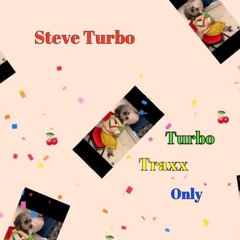 Steve Turbo - Turbo Traxxx Live DJ Mix