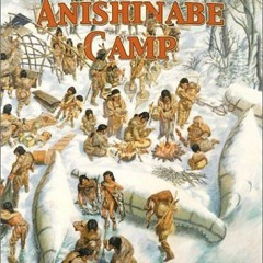 [Get] PDF EBOOK EPUB KINDLE Life in an Anishinabe Camp (Native Nations of North America) by  Bobbie