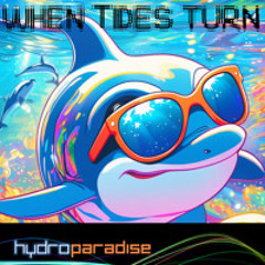 hydroparadise - When Tides Turn