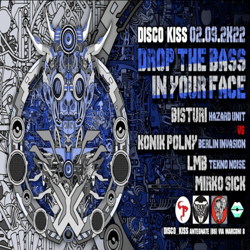 Drop The Bass In Your Face - 02.09.2022 - Bisturihzd