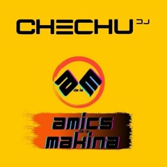 ChechuDj - Amics De La Makina
