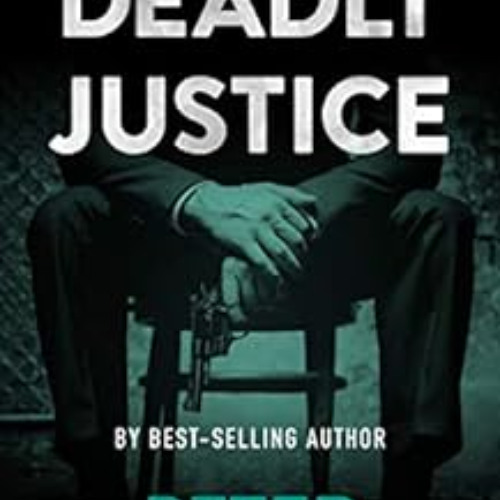 Read EPUB ✉️ Deadly Justice: A Legal Thriller (Tex Hunter Legal Thriller Series Book