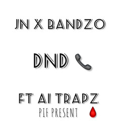 JN STACKZ X BANDZO FT A1trapz (DND)