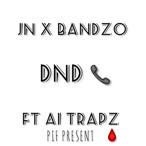 JN STACKZ X BANDZO FT A1trapz (DND)
