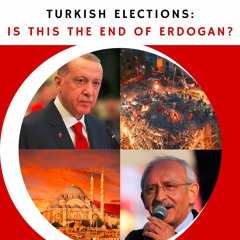 Turkish Elections: Is This the End of Erdogan?