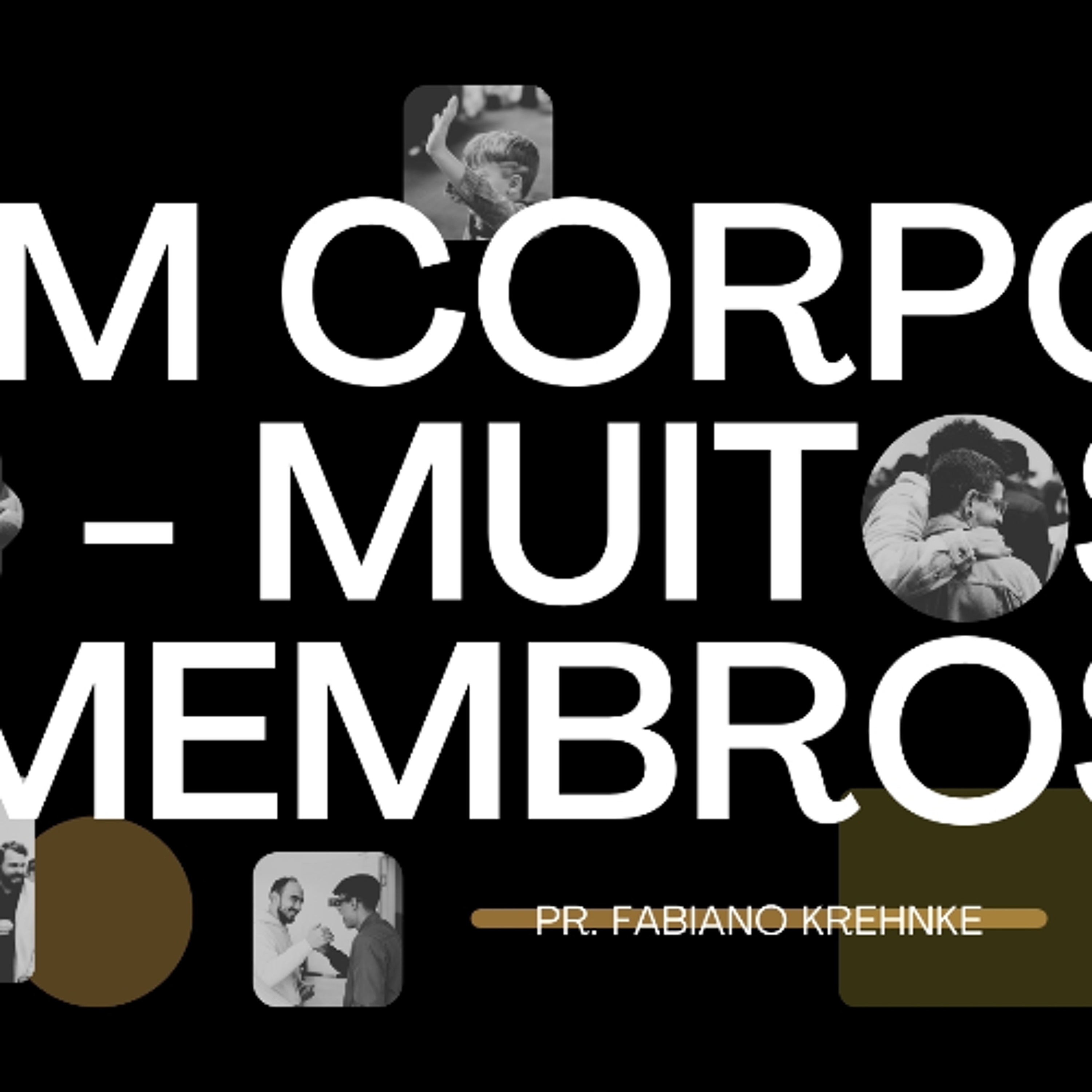 Um Corpo, Muitos Membros - Pr. Fabiano Krehnke