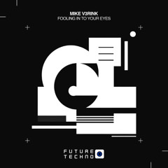 Mike V3rink- Fooling In to Your Eyes [Future Techno Records]