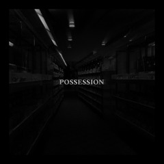 POSSESSION - (ft: K3NT4!) SLOWED