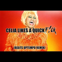 Celia Likes a Quick F#ck (Beats Uptempo Flip)