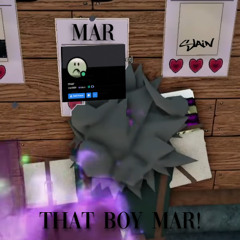 that boy mar!