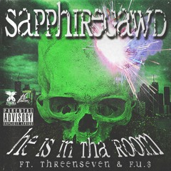 SAPPHIREGAWD - HE IS IN THA ROOM ft. THREENSEVEN, F.U.$