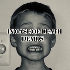 IN CASE OF DEATH DEMOS