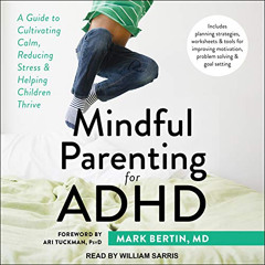 [FREE] EBOOK 💌 Mindful Parenting for ADHD: A Guide to Cultivating Calm, Reducing Str