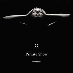 Private Show - Dj Claudio