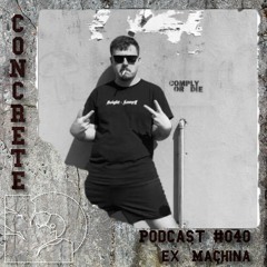 Concrete Podcast #40 Ex_Machina