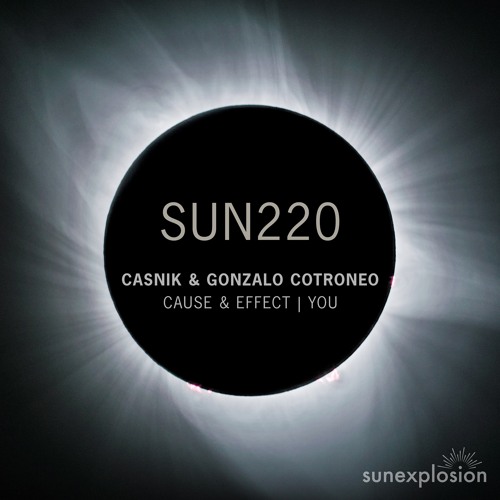 SUN220: Casnik, Gonzalo Cotroneo - Cause & Effect (Original Mix) [Sunexplosion]