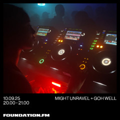 might unravel + gohwell - 10.09.25 - foundation.fm