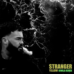 Stranger - Yellow (IOWLA Remix) 245