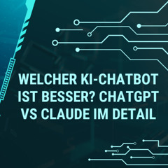 ChatGPT Deutsch – Welcher KI-Chatbot ist besser? ChatGPT vs Claude im Detail