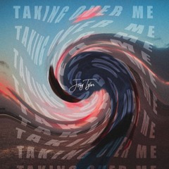 Taking Over Me - Joey Tyler