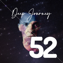 Deep Journey for Patreon 52 (July 2025)