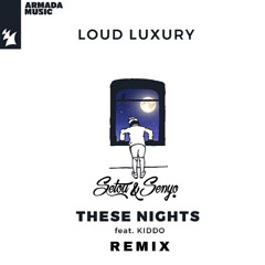 Loud Luxury feat. KIDDO - These Nights (Setou & Senyo Remix)