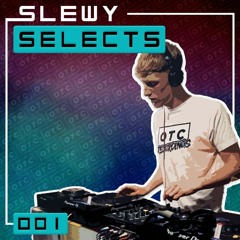 SLEWY SELECTS // 001