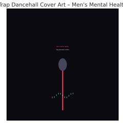 Men’s Mental Health (Awareness Month Anthem)