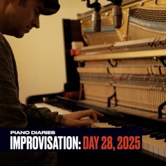 Improvisation: Day 28, 2025 (Piano Diaries)
