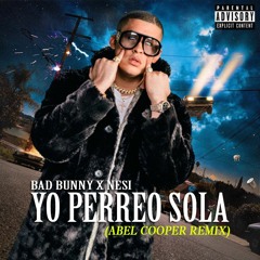 Bad Bunny, Nesi - Yo Perreo Sola (Abel Cooper Remix) [FREE DOWNLOAD]