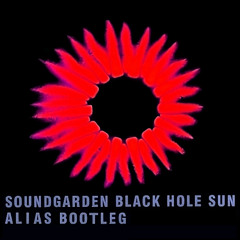Soundgarden - Black Hole Sun (Alias Bootleg) [FREE DOWNLOAD]