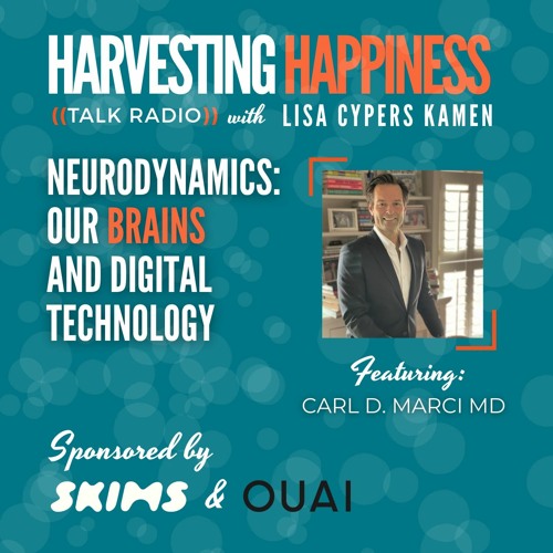 Neurodynamics: Our Brains and Digital Technology with Carl D. Marci MD