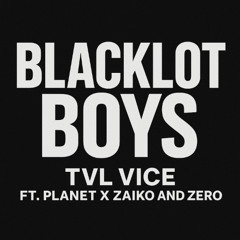 Blacklot Boys ft. Planet X, Zaiko & Zero