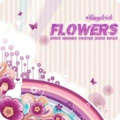 Swaytrick - Flowers (Disco Gnomes Twisted Disco Radio Edit)