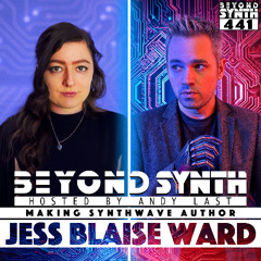 Beyond Synth - 441 - Jess Blaise Ward Author of "Making Synthwave"