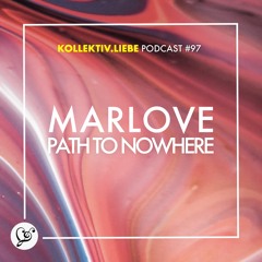 Marlove - Path To Nowhere | Kollektiv.Liebe Podcast#97