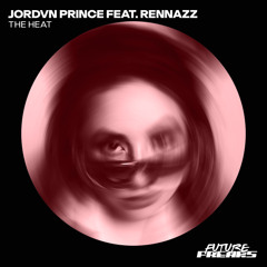 JORDVN PRINCE - THE HEAT feat. RENNAZZ (Original Mix)