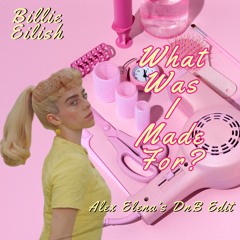 Billie Eilish - What Was I Made For? (Alex Elena's DnB Edit)