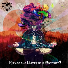 Maybe the Universe is Ratchet?