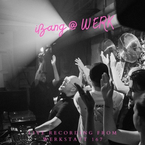 Stream iBang @ WERK - live recording from Werkstatt 167 Klubnight by Ian  Bang | Listen online for free on SoundCloud