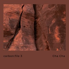 carbon:file 3 - Cha Cha
