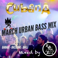 Cubana March Urban Bass Mix ( Bassline / Tearout Garage / Baile )