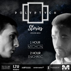 Polyptych Stories | Episode #003 (1h - Michon, 2h - Enigmatic)