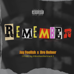 Jay Foolish x Dre Hefner - Remember (prod. by @Drellonthetrack
