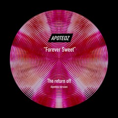 Forever sweet - the return off (Apoteoz version)