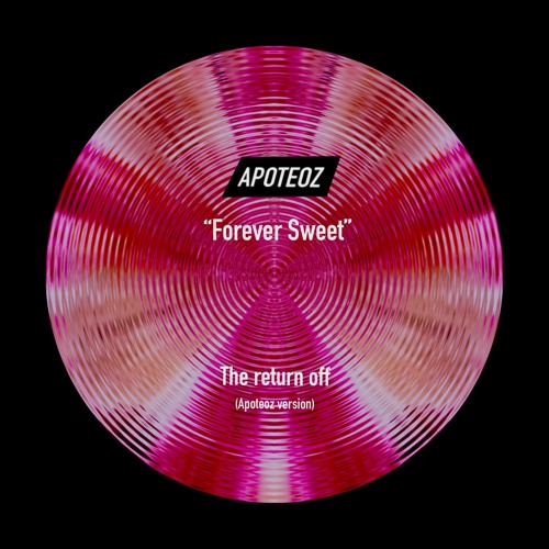 Forever sweet - the return off (Apoteoz version)