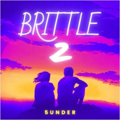 BRITTLE II (Now on Spotify)