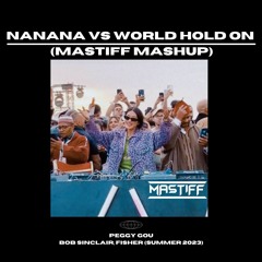 (TikTok) Nanana World Hold On - Peggy Gou x Bob Sinclar x FISHER (MASTIFF Mashup)