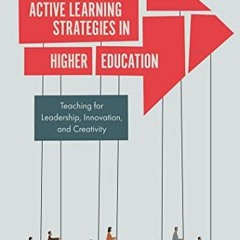 [Read] PDF 📦 Active Learning Strategies in Higher Education: Teaching for Leadership