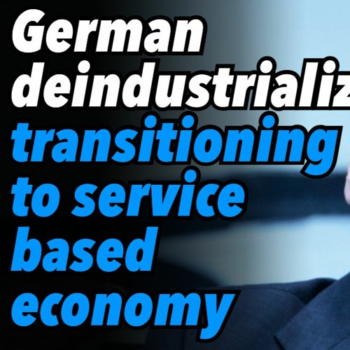 Stream German Deindustrialization Transitioning To Service Based 